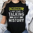 thumbnail image 1 of 100% Cotton Warning May Start Talking About History Funny History Teacher Shirt for Women Men Historical Enthusiast Gift T-Shirt, 1 of 5