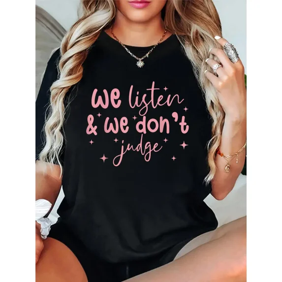 100% Cotton We Listen and We Don't Judge T-Shirt Women's Men's Graphic Tee Casual Tops