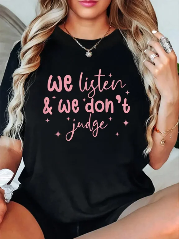 100% Cotton We Listen and We Don't Judge T-Shirt Women's Men's Graphic Tee Casual Tops
