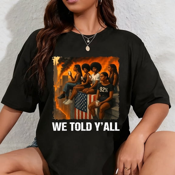 100% Cotton We Told Y'all 92% Black Women 92 Percent Black History Month T-Shirt