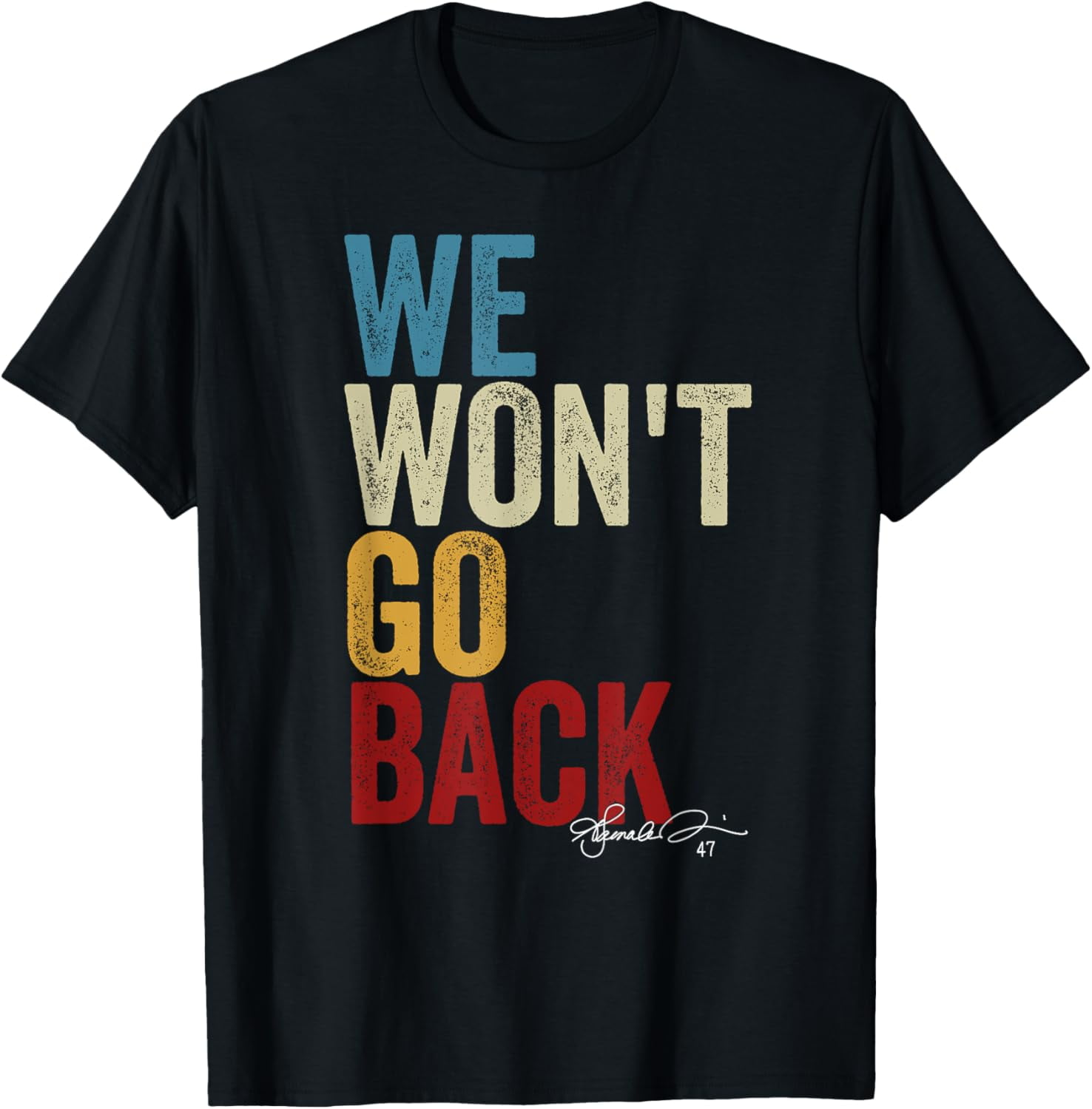 100 Cotton We Won't Go Back Kamala Harris 2024 Kamala Waltz Vintage T