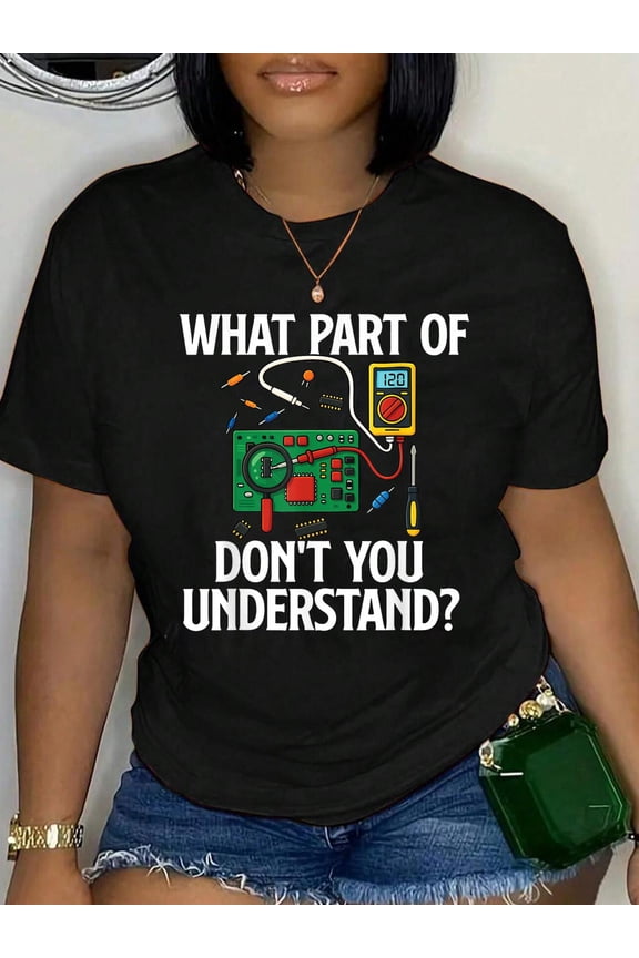 100% Cotton What Part of Don't You Understand - Electrical Engineer T-Shirt Women's Graphic Tee Casual Tops