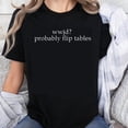 thumbnail image 1 of 100% Cotton What Would Jesus Do Probably Flip Tables Funny Religious Humor Christian Sarcastic Statement T-Shirt, 1 of 5