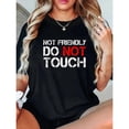 thumbnail image 1 of 100% Cotton Women's "NOT FRIENDLY DO NOT TOUCH" Graphic T-Shirt High-Stretch Casual Tee Machine Washable Round Neck Short Sleeve Top for Spring Summer Fall Ladies Golf Gift T-Shirts For Men and Women, 1 of 5