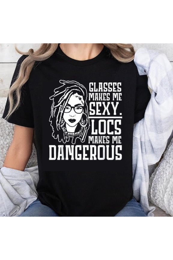 100% Cotton Women's T-Shirt Classes Makes Me Sexy Locs Makes Me Dangerous Graphic Tee Fashion Statement Shirt for Girls with Glasses and Dreads