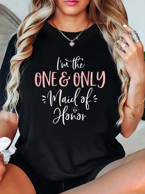100% Cotton Womens One & Only Maid of Honor Matching Group Bachelorette Party T-Shirt Women's Graphic Tee Casual Tops