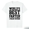 thumbnail image 1 of 100% Cotton World Best Farter I Mean Father T-Shirt Cotton Crew Neck Short Sleeve Casual Classic Graphic Tee for Men Comfortable Versatile Everyday Wear Golf Gift T-Shirt For Men and Women, 1 of 3