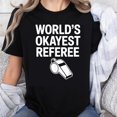 thumbnail image 1 of 100% Cotton World's Okayest Referee T-Shirt Funny Sports Humor Shirt for Men Women Unisex Casual Wear Gift Idea, 1 of 5