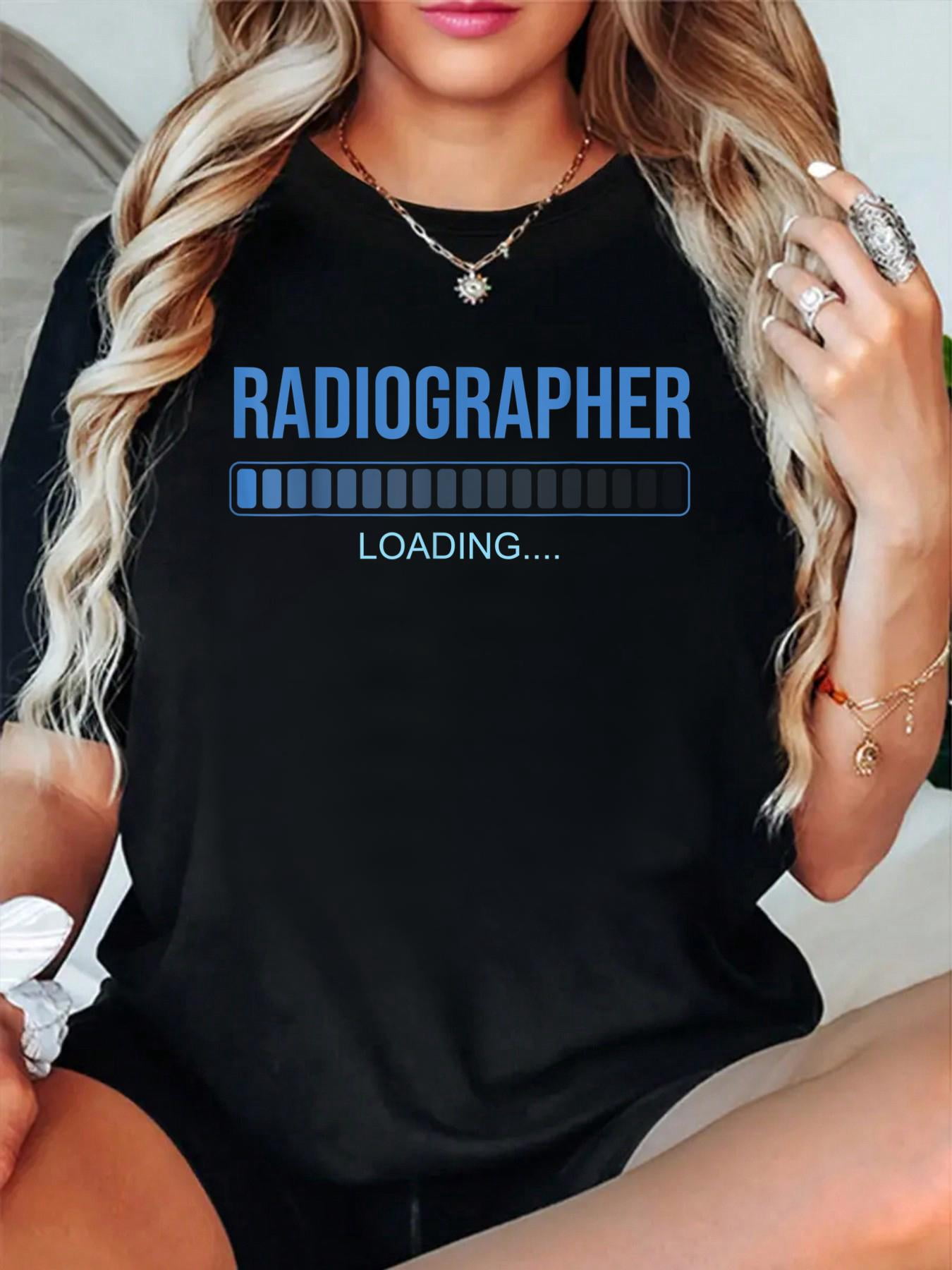 100% Cotton X Ray Technician Radiographer Loading Radiology T-Shirt ...
