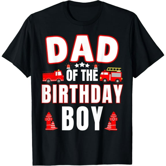 100% Cotton for Both Men and WomenDad of the Birthday Boy Fire Truck Firefighter Bday Party T-Shirt