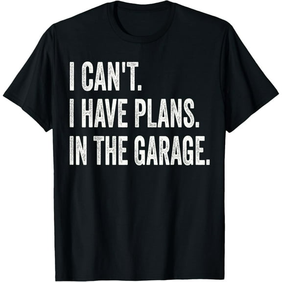 100% Cotton for Both Men and WomenI Can't I Have Plans In The Garage Funny Car Mechanic T-Shirt