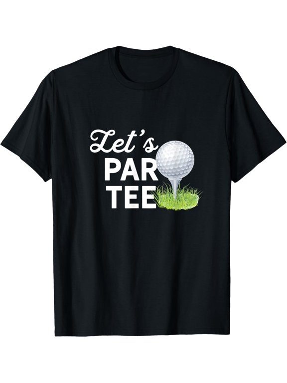 100% Cotton for Both Men and WomenLet's Par Tee Golf Ball With Tee Pin Funny Golf Club T-Shirt T-Shirt