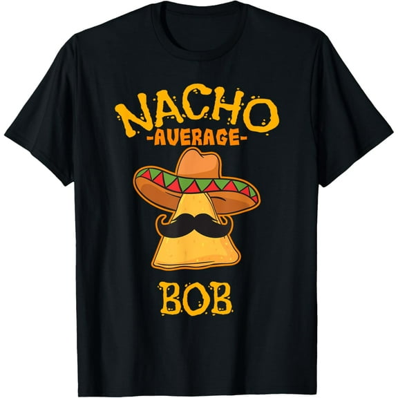 100% Cotton for Both Men and WomenNacho Average Bob Personalized Name Funny Taco T-Shirt