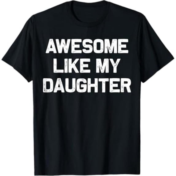 100% Cotton funny vintage graphic Awesome Like My Daughter Gifts Men Funny Fathers Day Dad T-Shirt Golf Gift T-Shirt For Men and Women