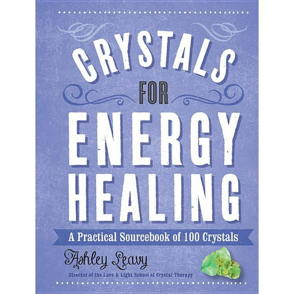 100 Crystals: Crystals for Energy Healing : A Practical Sourcebook of 100 Crystals (Hardcover)