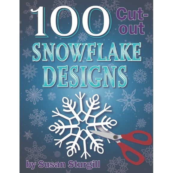 100 Cutout Snowflake Designs: Paper Templates for Any Skill Level, (Paperback)