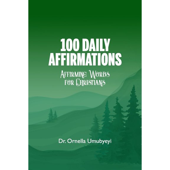 100 Daily Affirmation: Affirming Words For Christians, (Paperback)