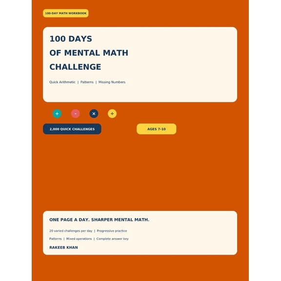 100-Day Math Practice 100 Days of Mental Math Challenge: 2,000 Quick Addition, Subtraction, Multiplication & Division Challenges for Ages 7-10, (Paperback)