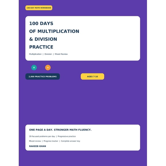 100-Day Math Practice 100 Days of Multiplication & Division Practice: 2,000 Multiplication, Division & Mixed Review Problems for Ages 7-10, (Paperback)