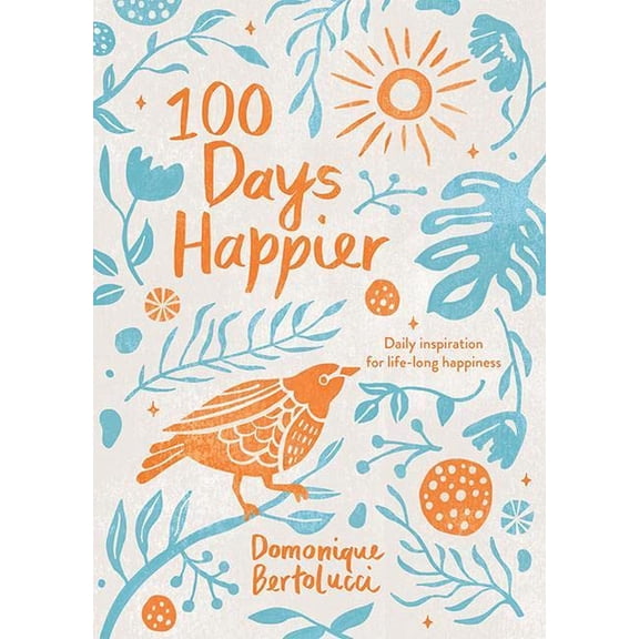 Pre-Owned 100 Days Happier: Daily Inspiration for Life-Long Happiness (Hardcover) 1743797125 9781743797129
