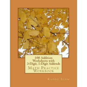 100 Days Math Addition 100 Addition Worksheets with 3-Digit, 1-Digit Addends: Math Practice Workbook, Book 22, (Paperback)