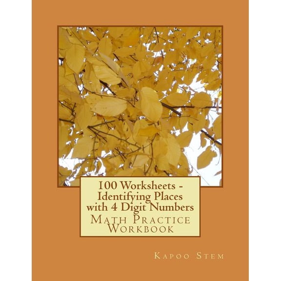 100 Days Math Identify Place: 100 Worksheets - Identifying Places with 4 Digit Numbers: Math Practice Workbook (Paperback)