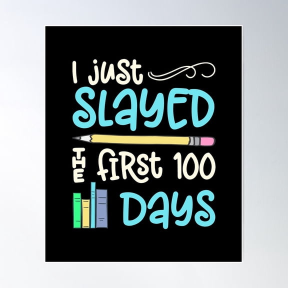 100 Days School Teachers Students Slayed Hundred Quote Teach Design Poster Wall Art, Modern Wall Decor For Living Room Bedroom, 12x18 UNFRAMED