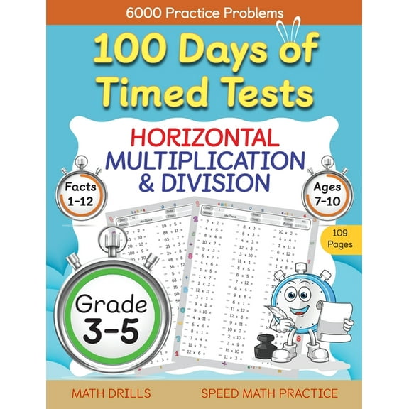 100 Days of Timed Tests 100 Days of Timed Tests, Horizontal Multiplication, and Division Facts 1 to 12, Grade 3-5, Math Drills, Daily Practice M, Book 1, (Paperback)