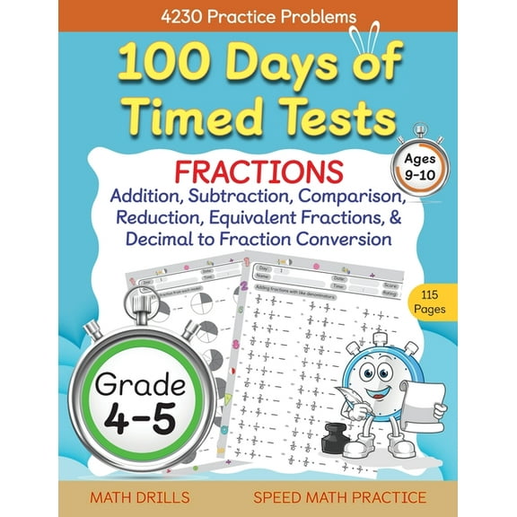 100 Days of Timed Tests, Fractions Practice, Comparing Fractions, Reducing Fractions, Equivalent Fractions, Converting D, (Paperback)