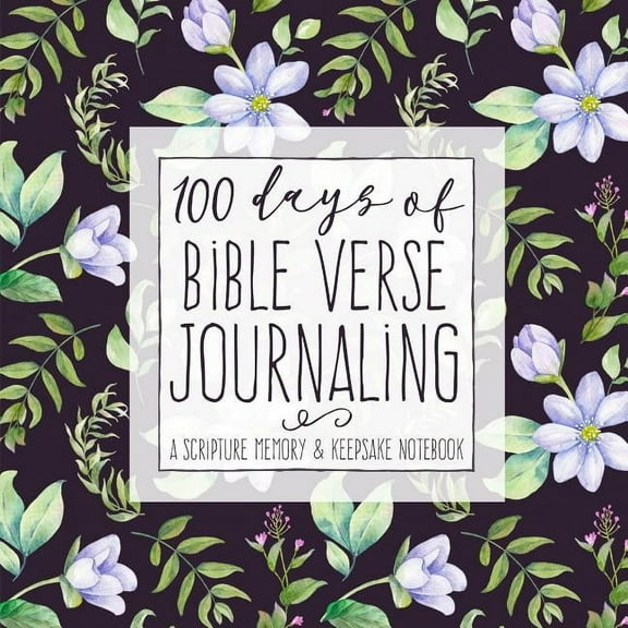 100 Days of Bible Verse Journaling: A Scripture Memory & Keepsake Notebook, (Paperback)
