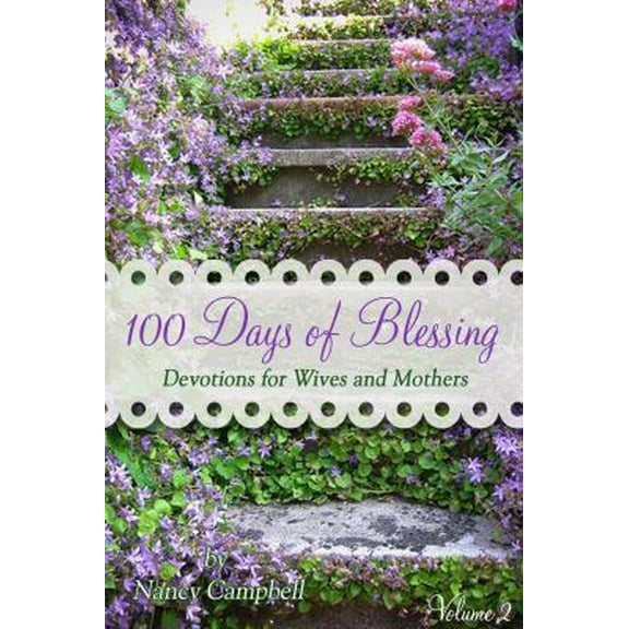 Pre-Owned 100 Days of Blessing - Volume 2: Devotions for Wives and Mothers (Paperback) 1938945018 9781938945014