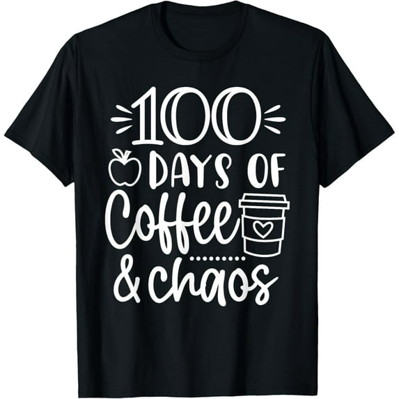100 Days of Coffee and Chaos 100th Day of School for Teacher T-Shirt