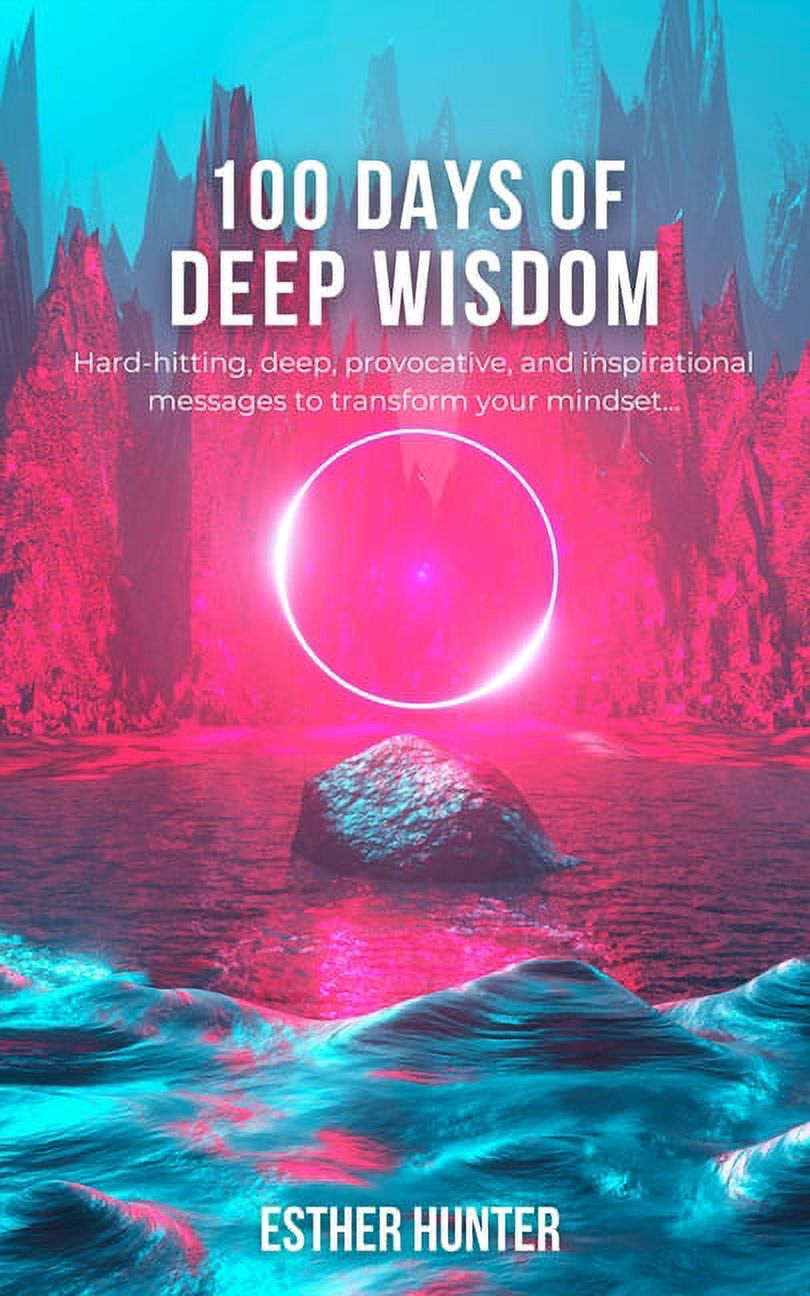 100 Days of Deep Wisdom: Hard-hitting, deep, provocative, and ...
