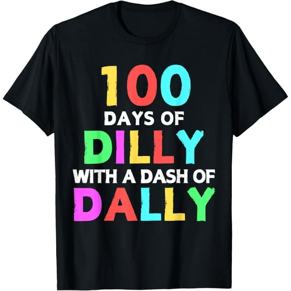 100 Days of Dilly With Dash of Dally for Teachers Students T-Shirt