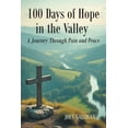 thumbnail image 1 of 100 Days of Hope in the Valley: A Journey Through Pain and Peace, (Paperback), 1 of 1