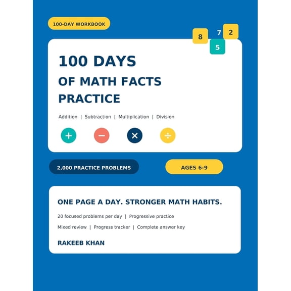 100-Day Math Practice 100 Days of Math Facts Practice: 2,000 Addition, Subtraction, Multiplication & Division Problems for Ages 6-9, (Paperback)