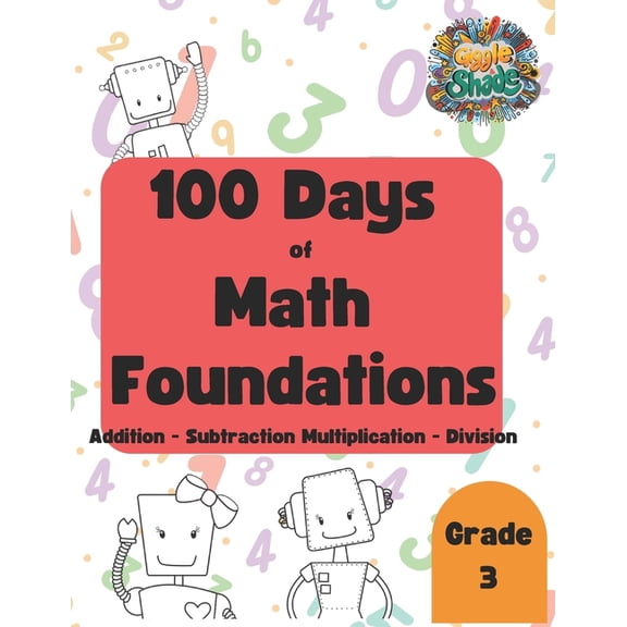 100 Days of Math Foundations: Addition, Subtraction, Multiplication, Division, (Paperback)