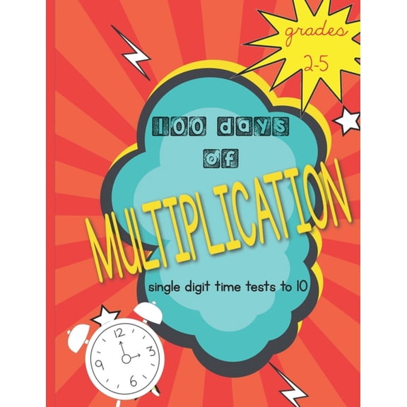 100 Days of Multiplication: single digit time tests to 10: Grades 2-5 (Paperback) by Libby & Dot