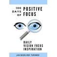thumbnail image 1 of 100 Days of Positive Focus : Daily Vision Focus Inspiration (Paperback), 1 of 1