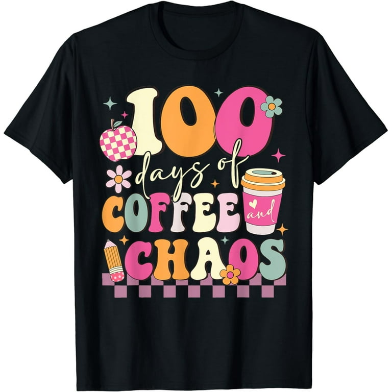 100 Days Of Coffee & Chaos - 100th Day School Teacher Gift T-Shirt 100 Days Of Coffee & Chaos - 100th Day School Teacher Gift T-Shirt