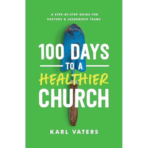 Pre-Owned 100 Days to a Healthier Church: A Step-By-Step Guide for Pastors and Leadership Teams (Paperback) 0802419151 9780802419156