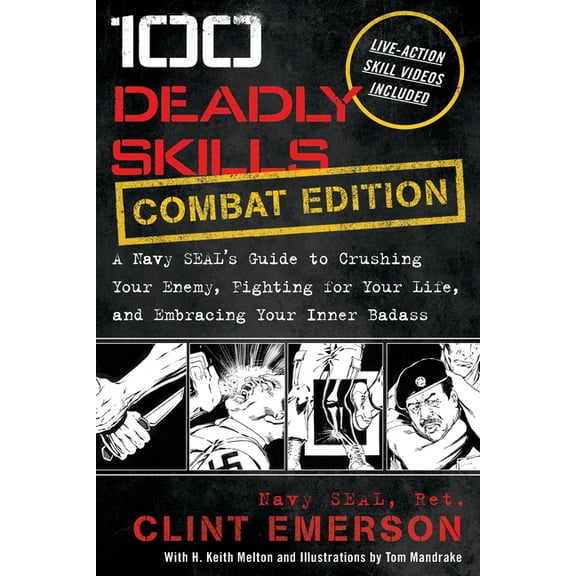 100 Deadly Skills: A Navy SEAL's Guide to Crushing Your Enemy, Fighting for Your Life, and Embracing Your Inner Bad, (Paperback)