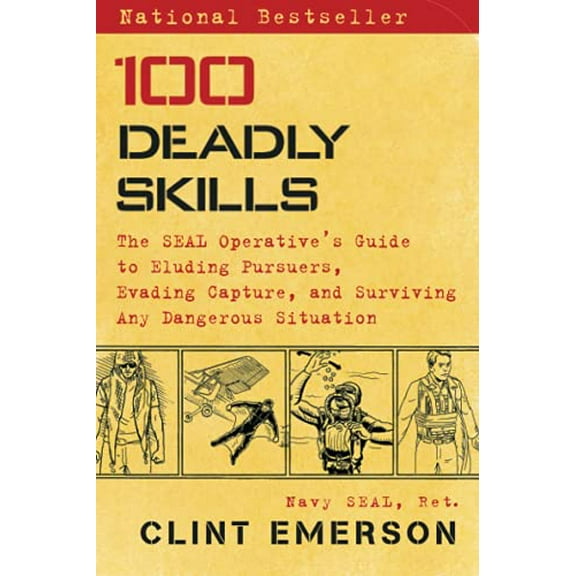 Pre-Owned 100 Deadly Skills: The Seal Operative's Guide to Eluding Pursuers, Evading Capture, and Surviving Any Dangerous Situation (Paperback) 147679605X 9781476796055