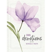 100 Devotions for the Single Mom Words of Hope and Encouragement a 100-Day Devotional - The Perfect Christian Gifts f, Paperback