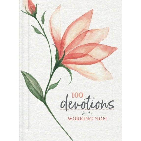 100 Devotions for the Working Mom: Finding Encouragement in Your Busy Life (a 100-Day Devotional), (Paperback)