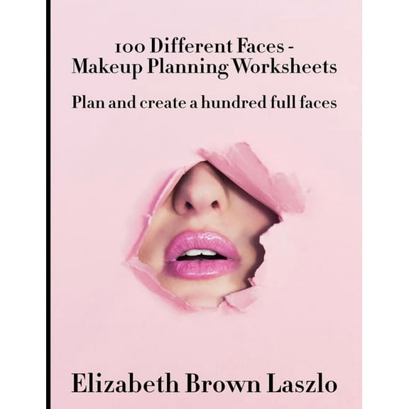 100 Different Faces - Makeup Planning Worksheets: Plan and Create a Hundred Full Faces (Paperback)
