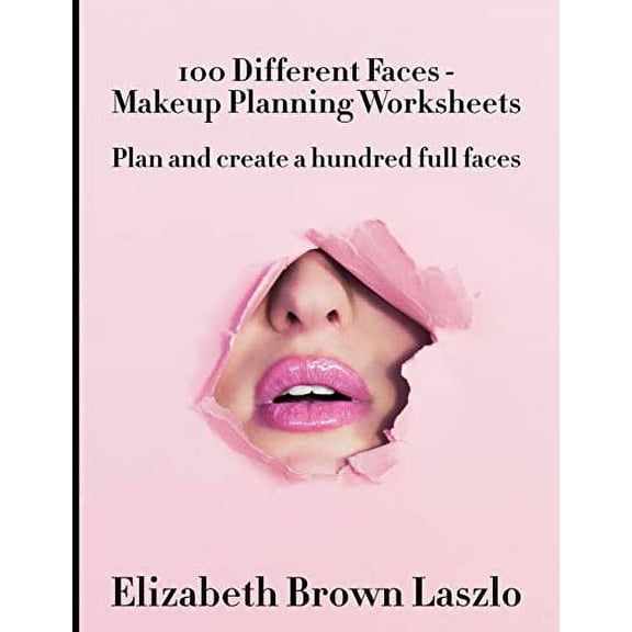 100 Different Faces - Makeup Planning Worksheets: Plan and create a hundred full faces (Paperback)