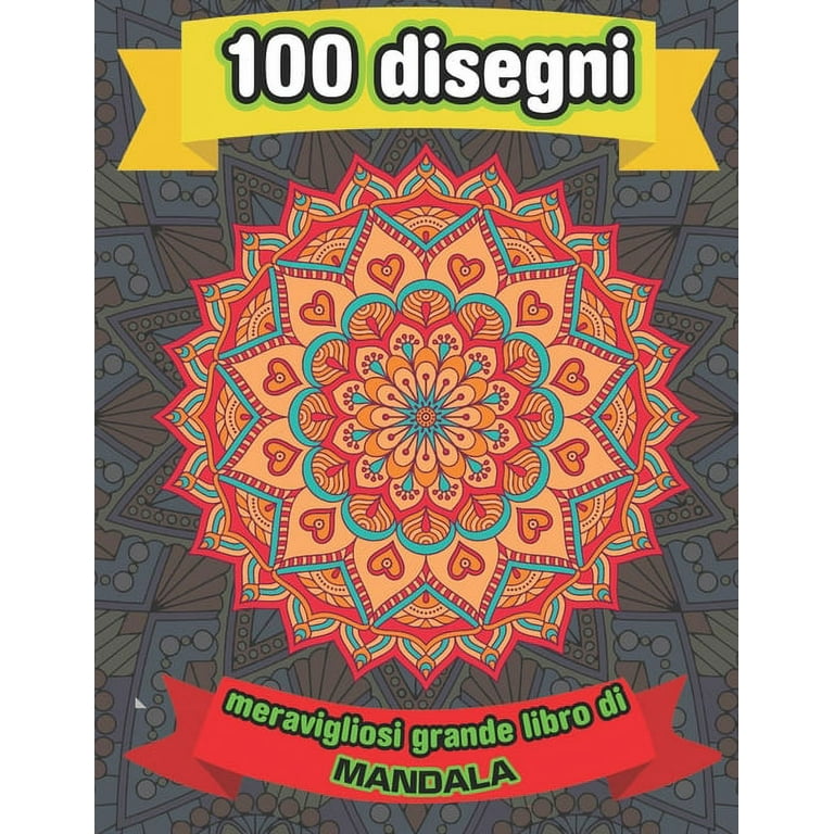 100 Disegni Meravigliosi Grande Libro Di Mandala: Un libro da colorare per  adulti con pagine da colorare divertenti, facili e rilassanti,100  bellissimi mandala per il sollievo dallo stress e il relax 