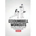 thumbnail image 1 of 100 Dumbbell Workouts: 100 Dumbbell Workouts To Help You Get Stronger, Move Better And Feel Younger, (Paperback), 1 of 1