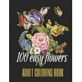thumbnail image 1 of 100 Easy Flowers Adult Coloring Book: Beautiful Flowers Coloring Pages with Large Print for Adult Relaxation - Perfect Coloring Book for Seniors, (Paperback), 1 of 1